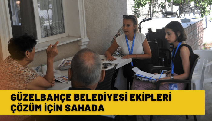 Güzelbahçe Belediyesi vatandaşın talepleri için sahada