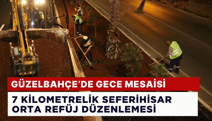 Güzelbahçe Belediyesi’nden gece mesaisi