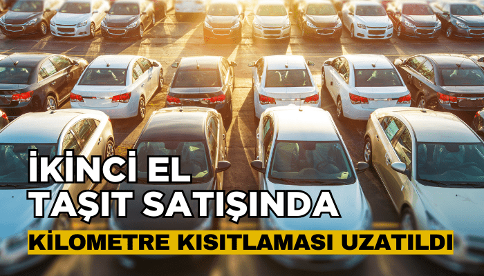 İkinci el taşıt satışında kilometre kısıtlaması uzatıldı