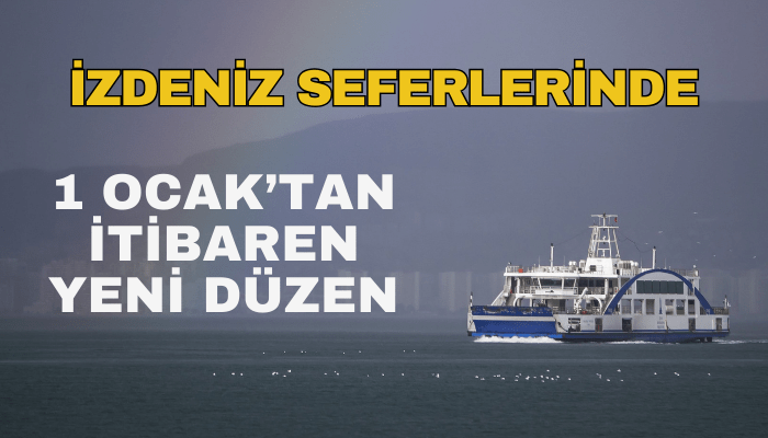 İZDENİZ seferlerinde 1 Ocak’tan itibaren yeni düzen