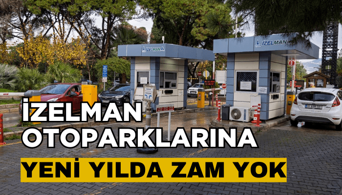 İZELMAN otoparklarına yeni yılda zam yok