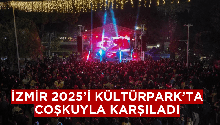 İzmir 2025’i Kültürpark’ta coşkuyla karşıladı