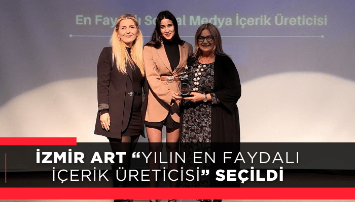 İzmir Art “Yılın En Faydalı İçerik Üreticisi” seçildi