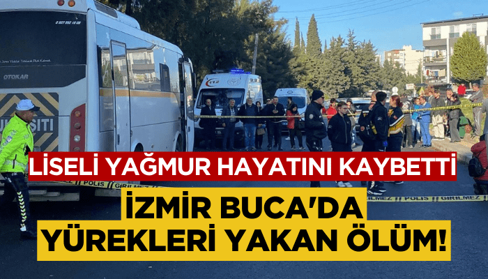 İzmir Buca'da yürekleri yakan ölüm! Liseli Yağmur hayatını kaybetti