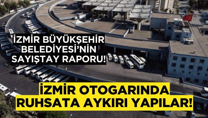 İzmir Büyükşehir Sayıştay raporu: İzmir otogarında ruhsata aykırı yapılar!