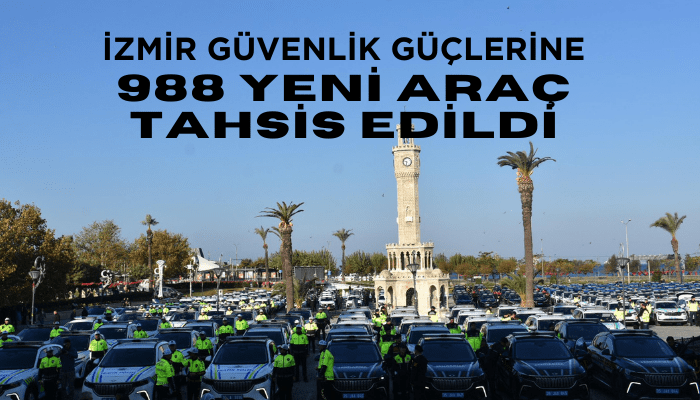 İzmir güvenlik güçlerine 988 yeni araç tahsis edildi