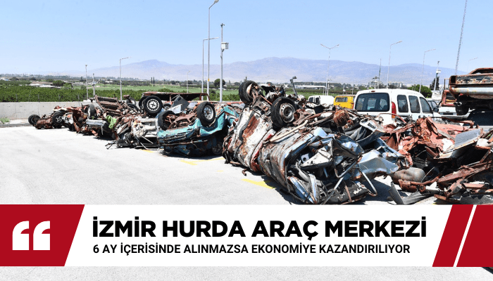 İzmir Hurda araç merkezinden ekonomiye katkı