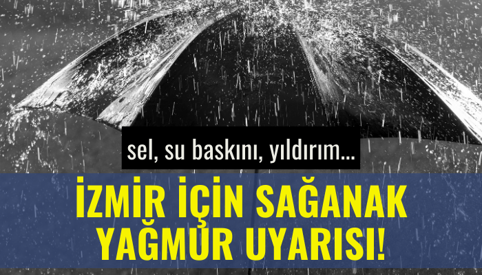 İzmir için sağanak yağmur uyarısı!