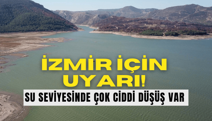 İzmir için uyarı! Su seviyesi yüzde 10'ların altında düşebilir