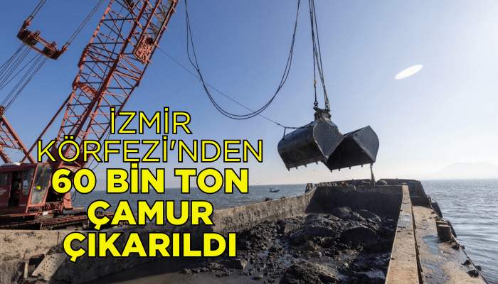 İzmir Körfezi'nden 60 bin ton çamur çıkarıldı