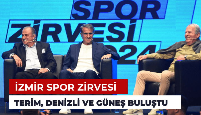 İzmir Spor Zirvesi'nde Terim, Denizli ve Güneş buluştu