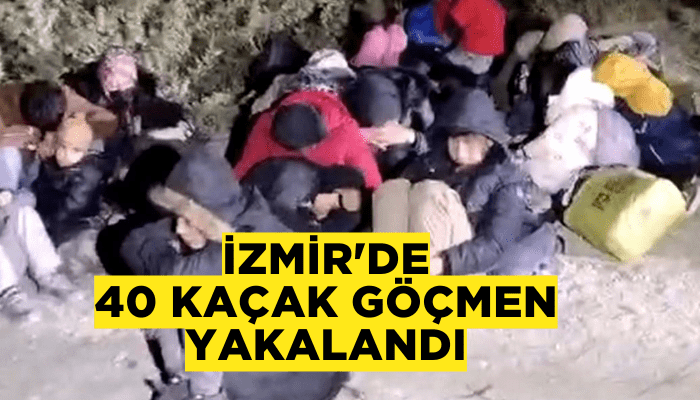 İzmir'de 40 kaçak göçmen yakalandı