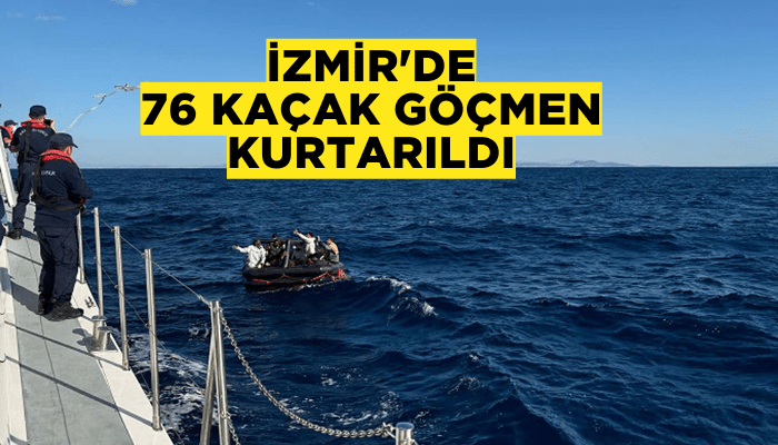 İzmir'de 76 kaçak göçmen kurtarıldı