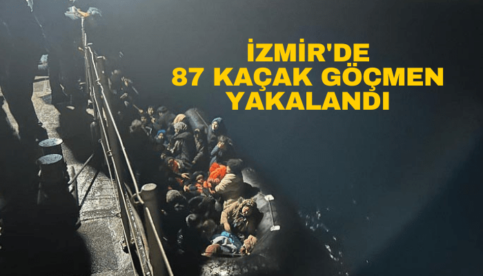 İzmir'de 87 kaçak göçmen yakalandı