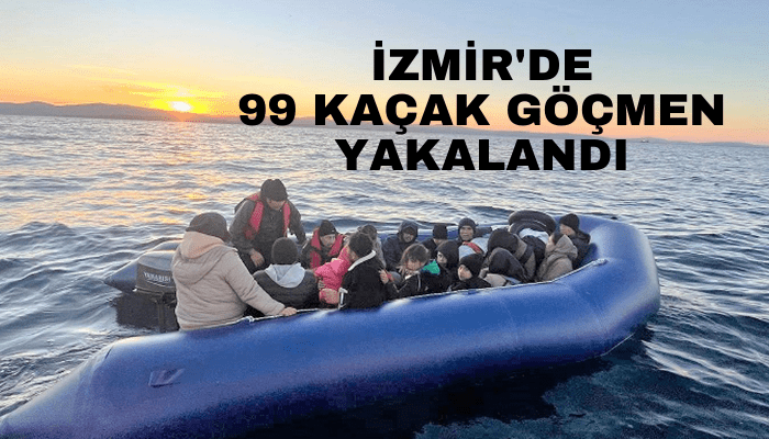 İzmir'de 99 kaçak göçmen yakalandı