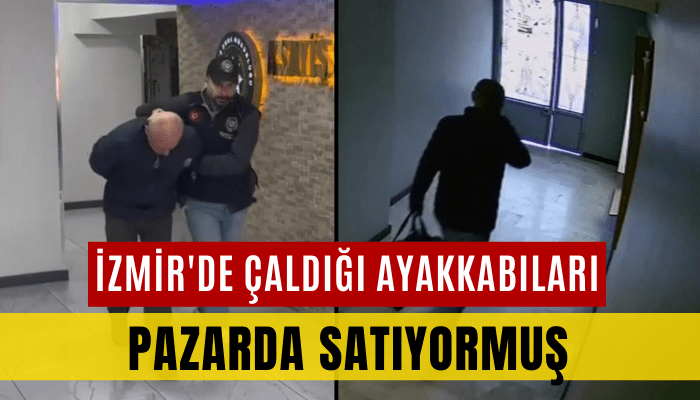 İzmir'de çaldığı ayakkabıları başka illerde pazarda satıyormuş