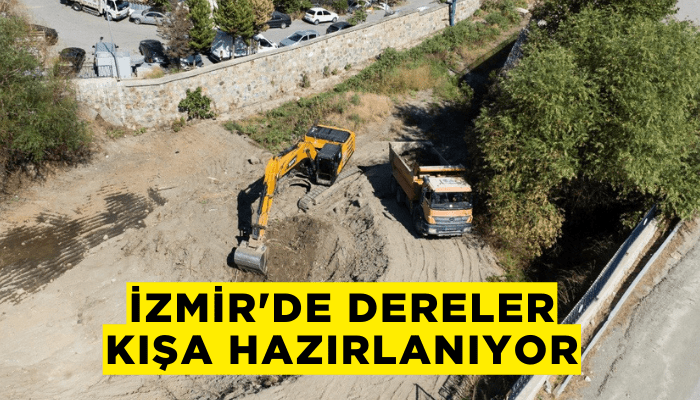 İzmir'de dereler kışa hazırlanıyor