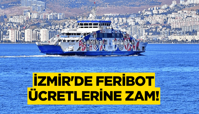 İzmir'de feribot ücretlerine zam!