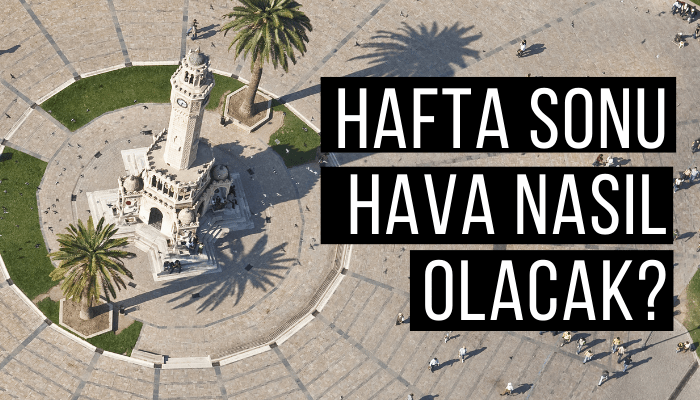 İzmir'de hafta sonu hava nasıl olacak?