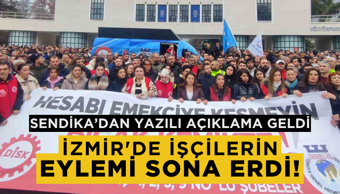 İzmir'de işçilerin eylemi sona erdi! Sendika açıklama yaptı