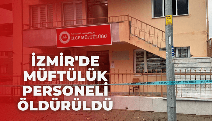 İzmir'de müftülük personeli, husumetlisi tarafından öldürüldü