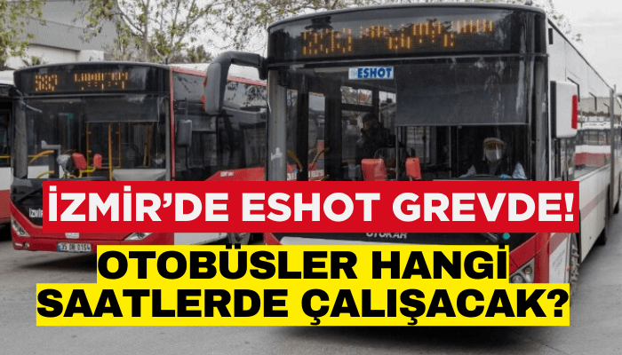 İzmir'de otobüsler grevde! Otobüsler hangi saatlerde çalışacak?