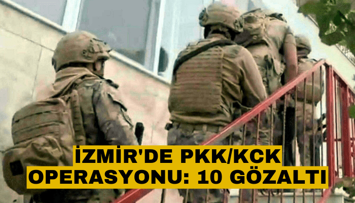 İzmir'de PKK/KCK operasyonu: 10 gözaltı