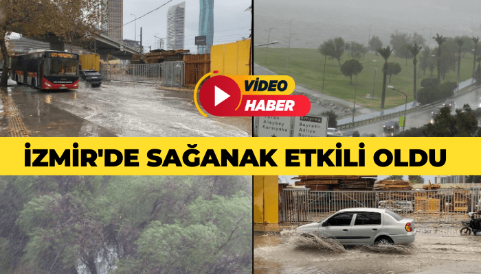 İzmir'de sağanak etkili oldu