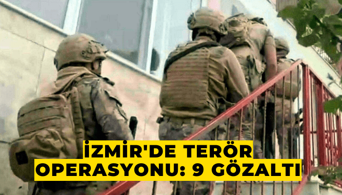 İzmir'de terör operasyonu: 9 gözaltı