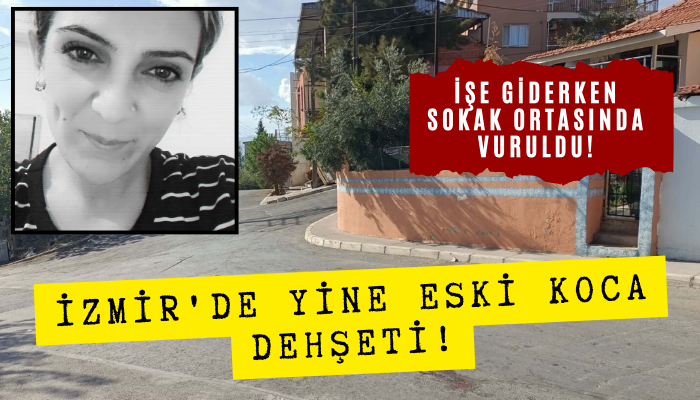 İzmir'de yine eski koca dehşeti!