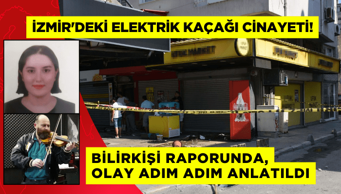 İzmir'deki elektrik akımı cinayetinde yeni bilirkişi raporu!
