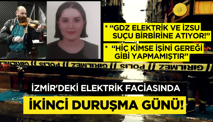 İzmir'deki elektrik faciasında ikinci duruşma günü!