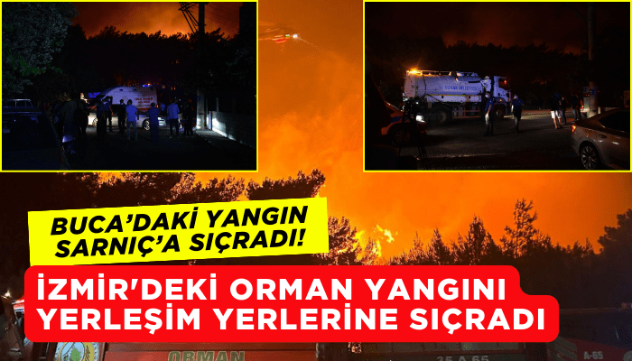 İzmir'deki orman yangını yerleşim yerlerine sıçradı