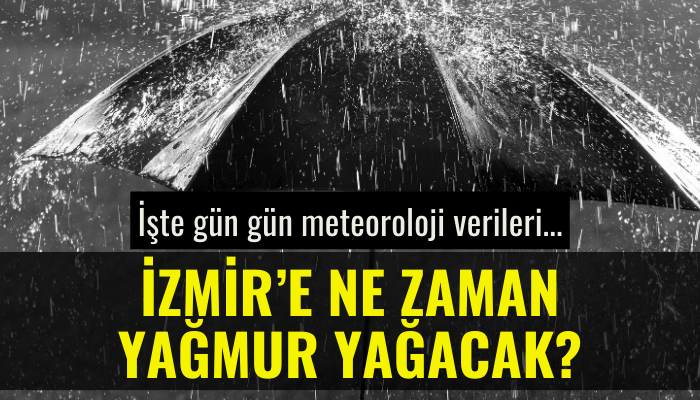 İzmir'e yağmur ne zaman yağacak?