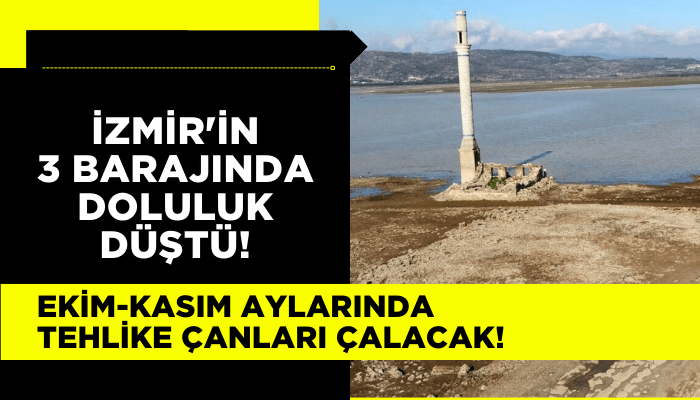 İzmir'in 3 barajında doluluk düştü! Ekim-Kasım aylarında tehlike artacak!