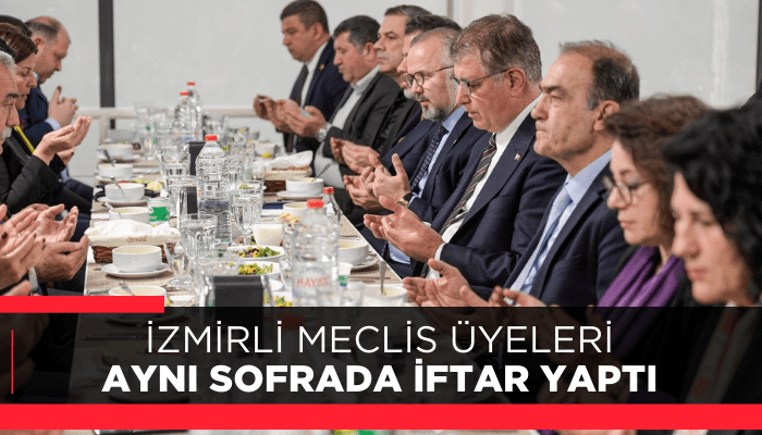 İzmirli meclis üyeleri aynı sofrada iftar yaptı