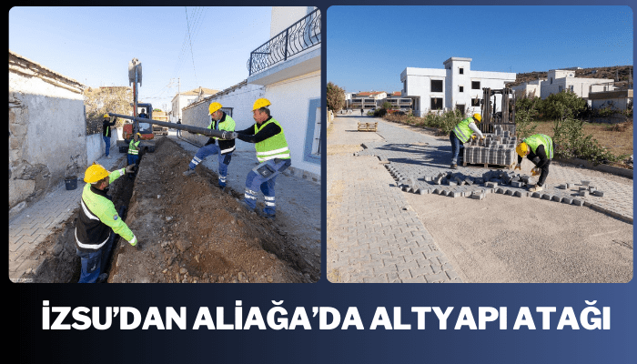 İZSU’dan Aliağa’da altyapı atağı