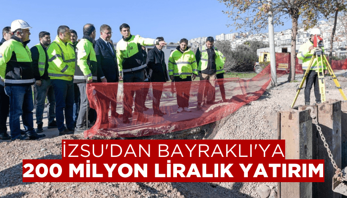 İZSU'dan Bayraklı'ya 200 milyon liralık yatırım