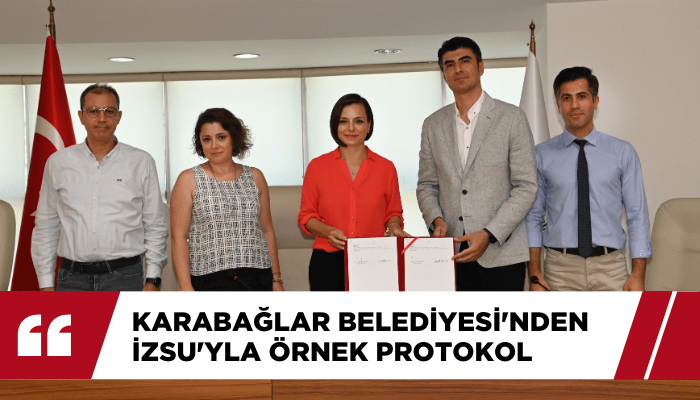 Karabağlar Belediyesi'nden İZSU'yla örnek protokol
