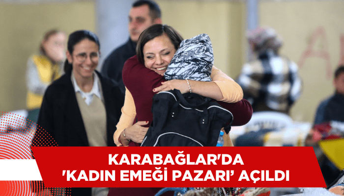 Karabağlar'da 'Kadın Emeği Pazarı’ açıldı