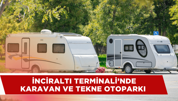 Karavanlar, İnciraltı’nda güvenle konaklayacak