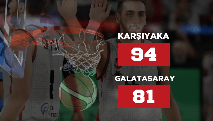 Karşıyaka: 94 - Galatasaray: 81