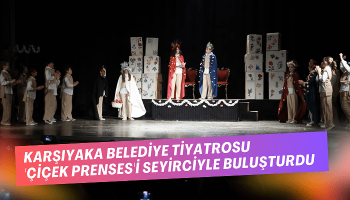 Karşıyaka Belediye Tiyatrosu 'Çiçek Prenses'i seyirciyle buluşturdu