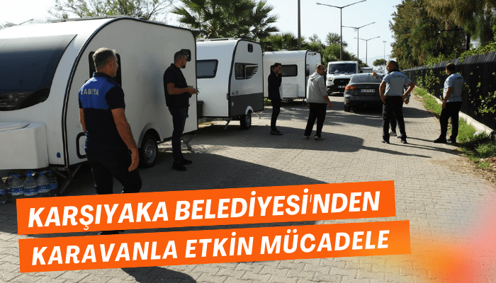 Karşıyaka Belediyesi'nden karavanla etkin mücadele