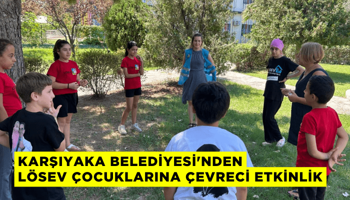 Karşıyaka Belediyesi'nden LÖSEV çocuklarına çevreci etkinlik