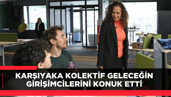 Karşıyaka Kolektif geleceğin girişimcilerini konuk etti