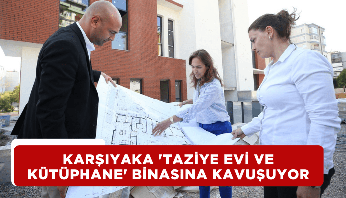 Karşıyaka 'Taziye Evi ve Kütüphane' binasına kavuşuyor