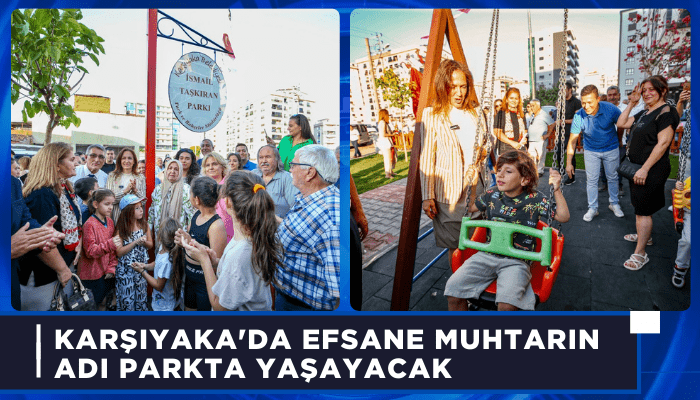 Karşıyaka'da efsane muhtarın adı parkta yaşayacak