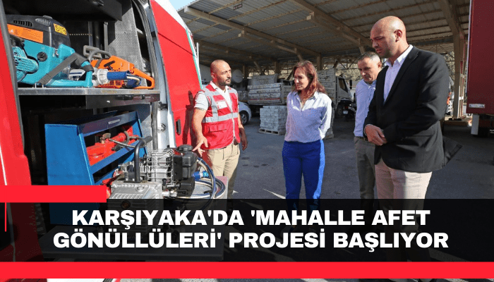 Karşıyaka'da 'Mahalle Afet Gönüllüleri' projesi başlıyor