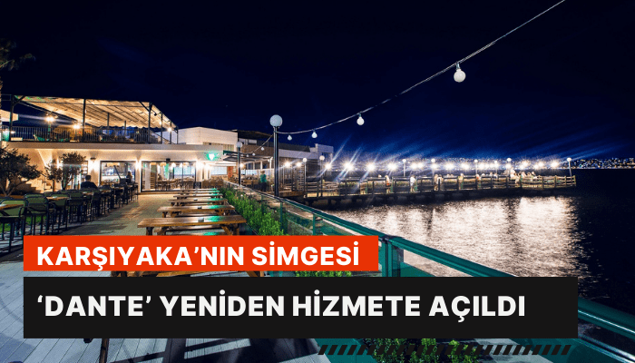 Karşıyaka’nın simgesi ‘Dante’ yeniden hizmete açıldı